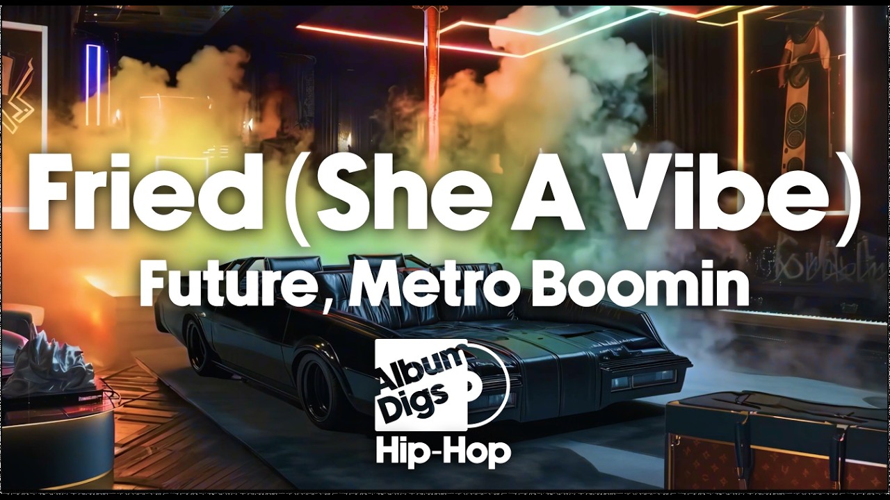 Future, Metro Boomin - Fried (She A Vibe) [Lyric Video]