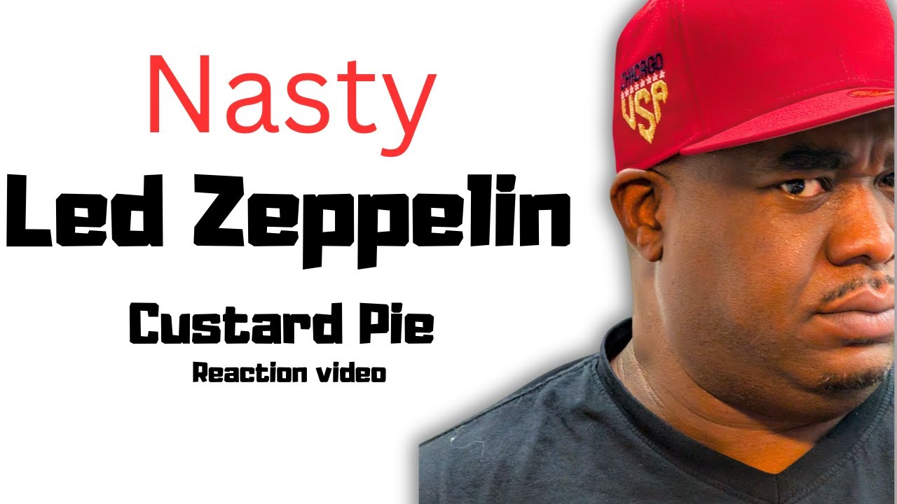 Just Nasty lol.. Led Zeppelin Custard Pie (Reaction)