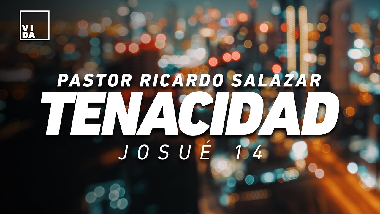 Tenacidad - Pastor Ricardo Salazar