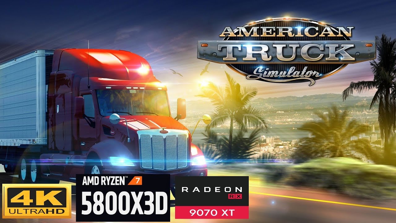 American Truck Simulator - RX 9070 XT - Ryzen 7 5800X3D - 4K Ultra