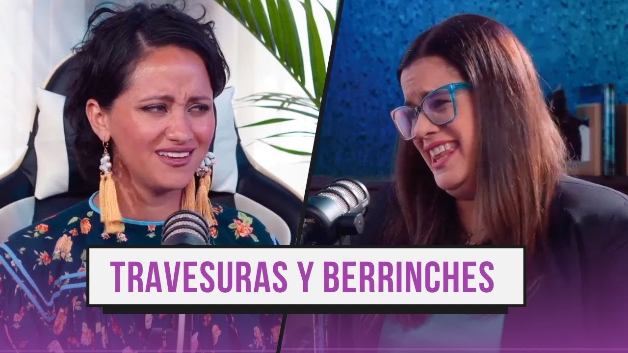 Ep. 42 ¨BERRINCHES y TRAVESURAS¨ con @soysandrasinfiltro