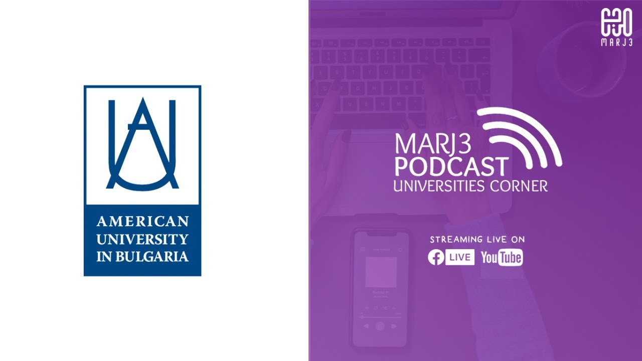 Study in American University in Bulgaria | Universities Corner - MARJ3 Podcast | Study in Bulgaria