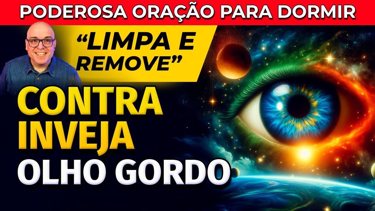 PODEROSA ORAÇÃO CONTRA INVEJA E OLHO GORDO PARA OUVIR DORMINDO