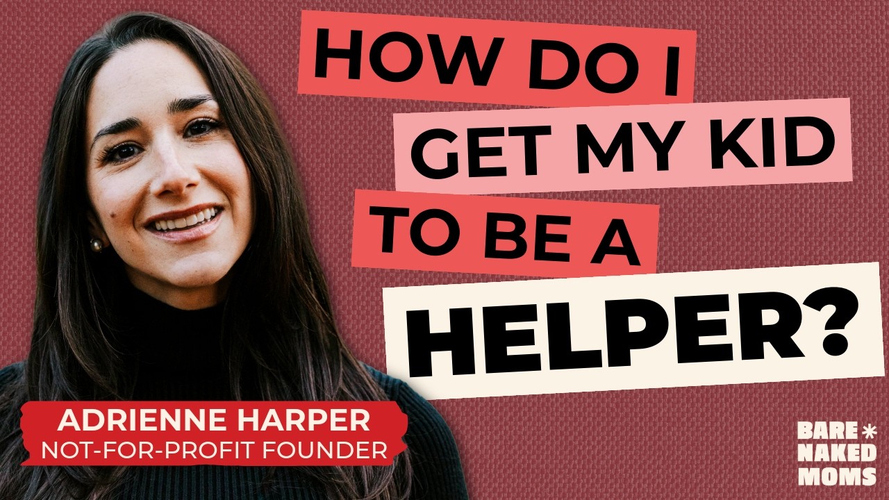 How to Raise a Helper: Adrienne Harper’s Simple Way to Teach Kids Empathy