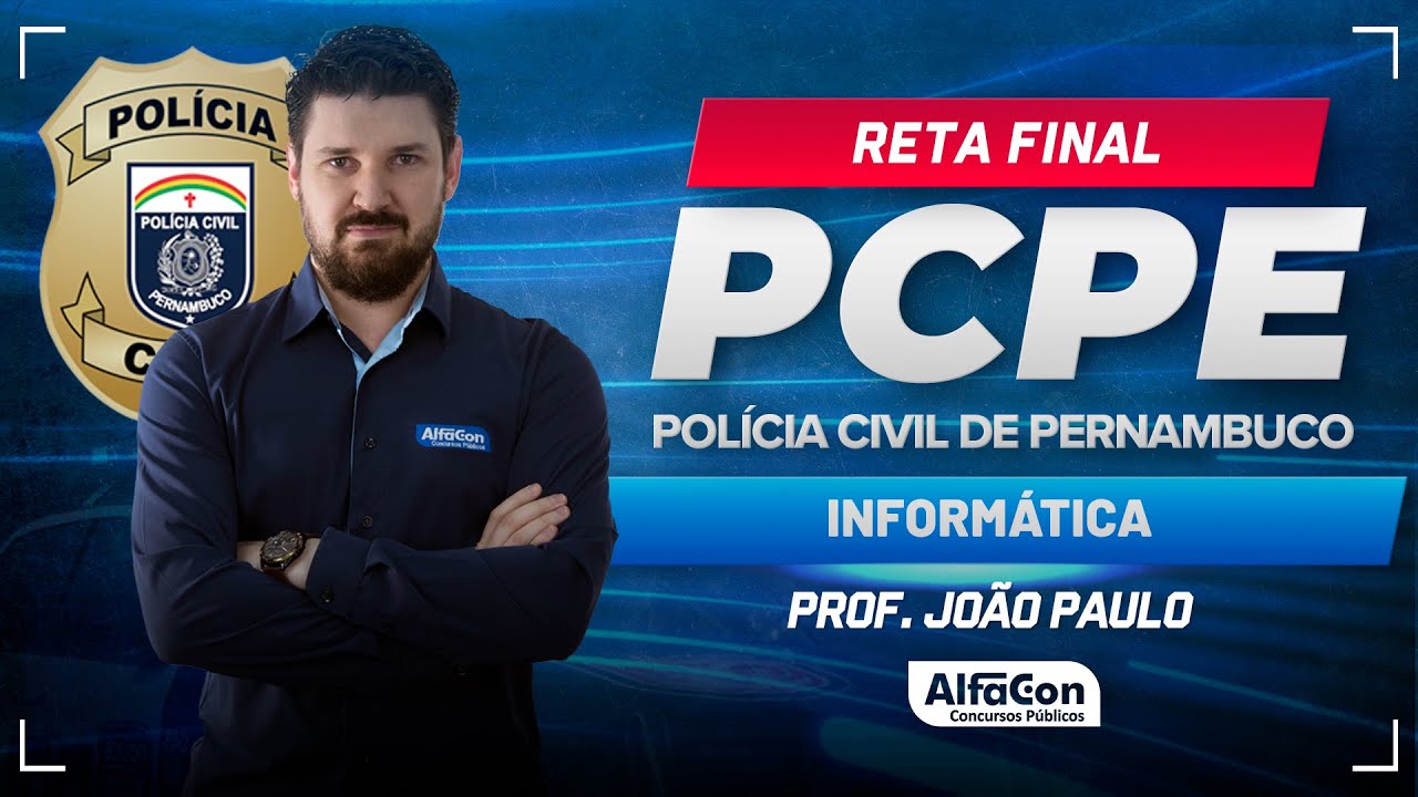 Concurso PC PE 2024 - Aula de Informática - Reta Final - AlfaCon