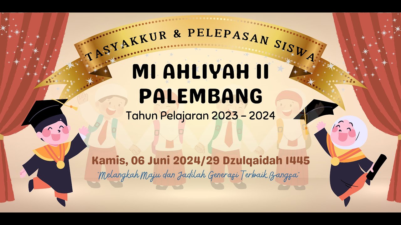 🔴 (LIVE) TASYAKKUR & PELEPASAN SISWA MI AHLIYAH II PALEMBANG 2023/2024