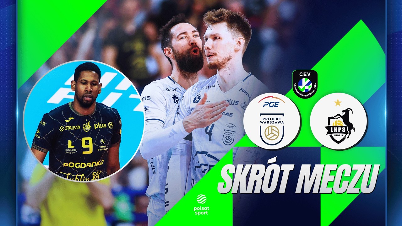 SKR&Oacute;T: PGE PROJEKT WARSZAWA - BOGDANKA LUK LUBLIN | LIGA MISTRZ&Oacute;W
