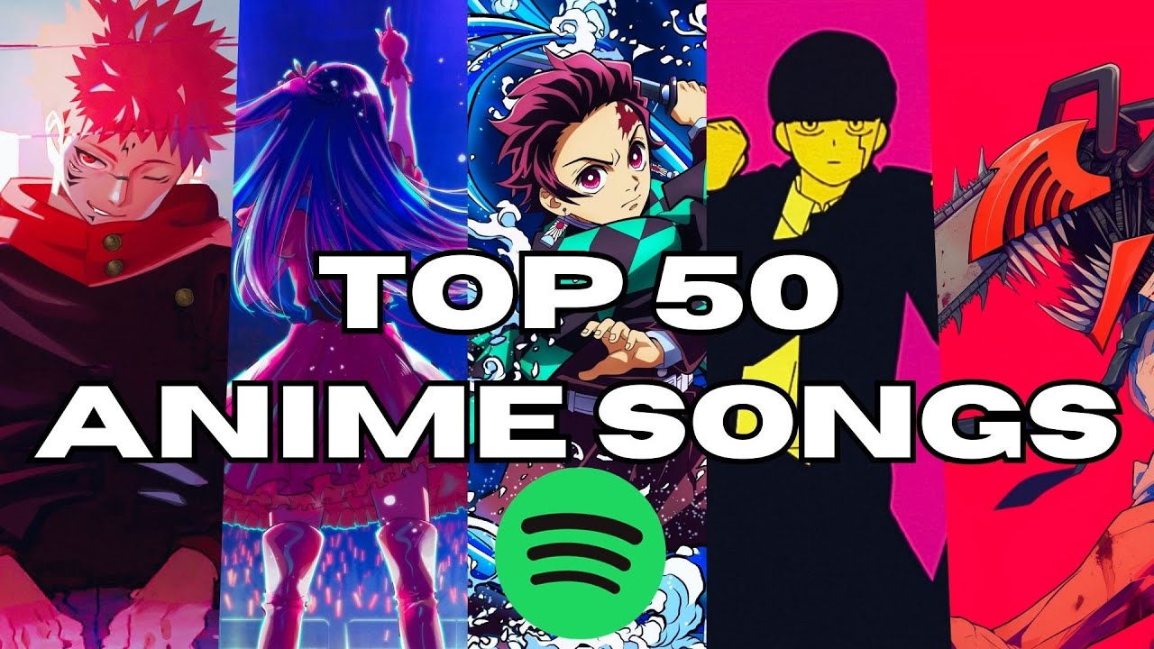 TOP 50 MOST STREAMED ANIME SONGS ON SPOTIFY [Updated 2025]