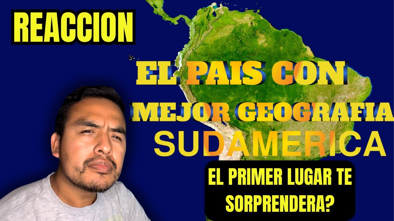 🇵🇪PERUANO REACCIONA A LOS PAISES CON MEJOR GEOGRAFIA DE SUDAMERICA