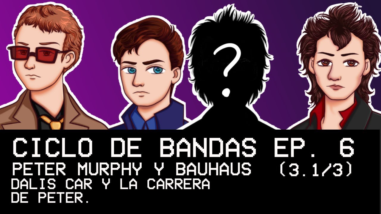 CICLO DE BANDAS - PETER MURPHY (3.1/3) - TRILOGÍA BAUHAUS - LOVE AND ROCKETS - PETER MURPHY