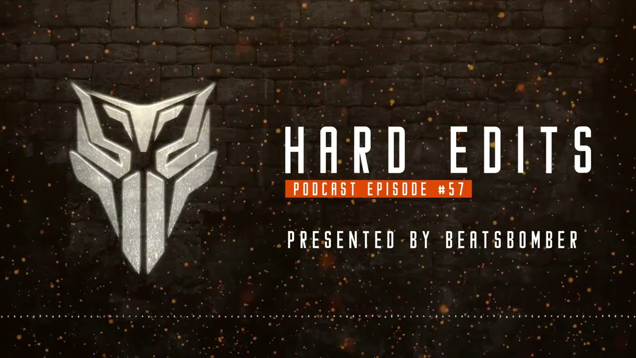 Beatsbomber - Hard Edits Podcast (Episode 57)