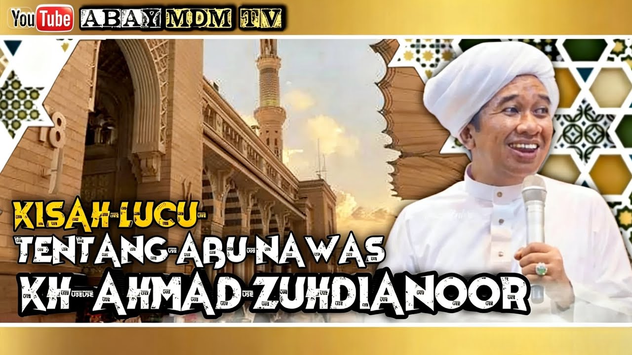 KISAH LUCU TENTANG ABU NAWAS // KH. AHMAD ZUHDIANOOR
