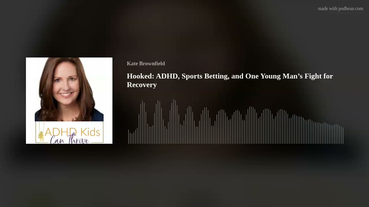 Hooked: ADHD, Sports Betting, and One Young Man’s Fight for Recovery