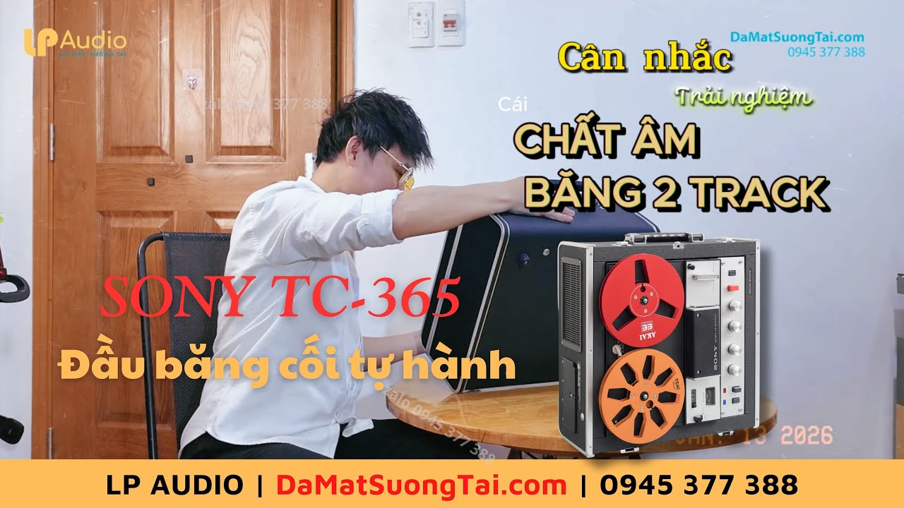 GIÁ 7T5 đầu bằng cối tự hành 2 track SONY TC-365 || LP AUDIO