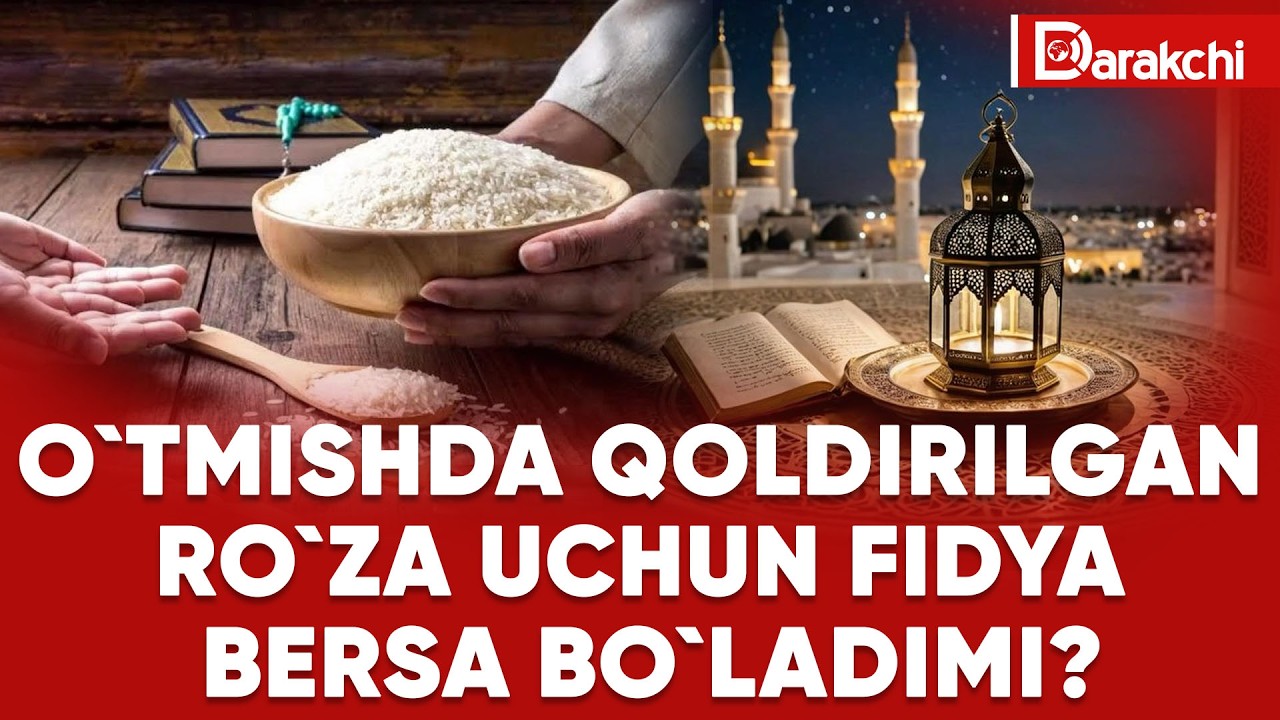 O`TMISHDA QOLDIRILGAN RO`ZA UCHUN FIDYA BERSA BO`LADIMI?