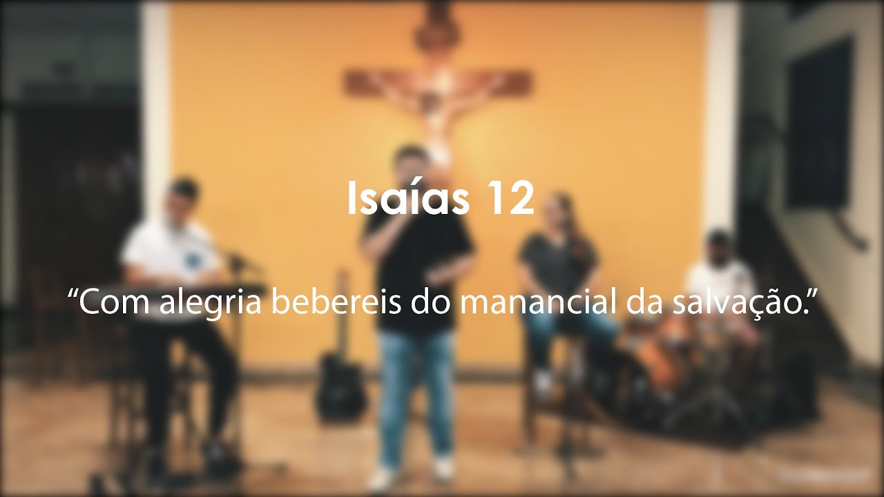 Isaias 12 - Vigília Pascal - 