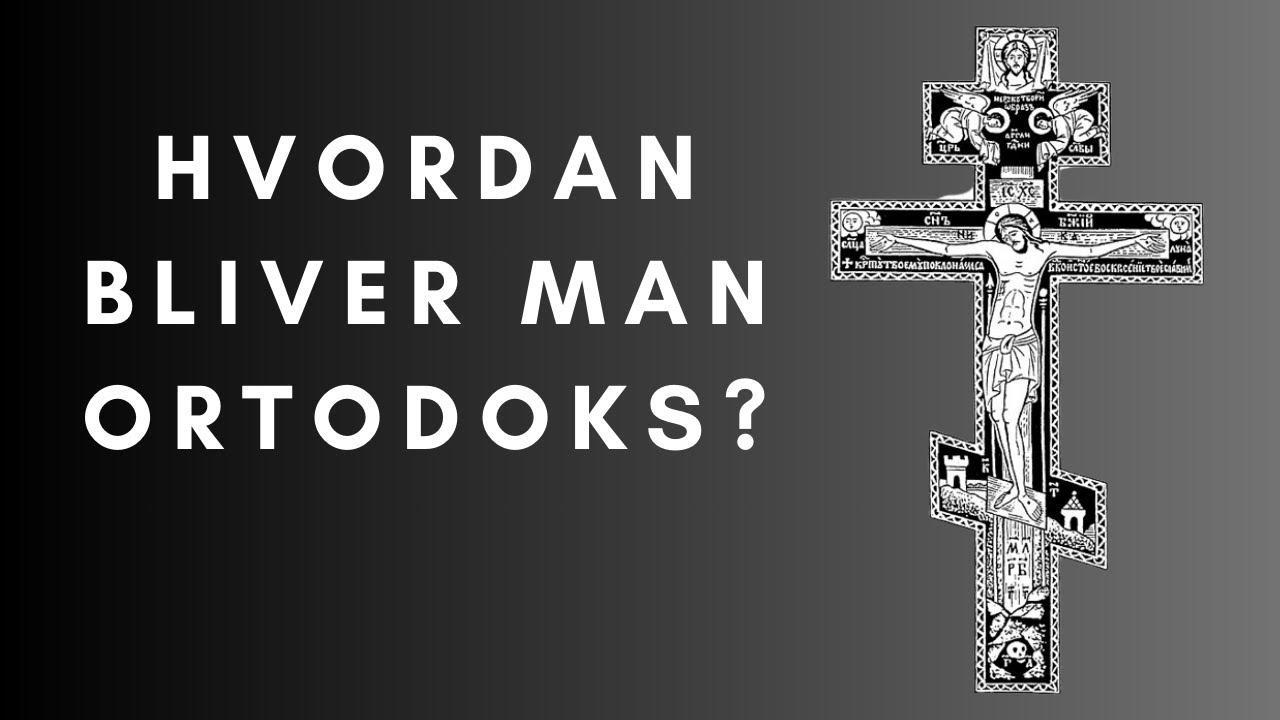 Hvordan bliver man ortodoks kristen?