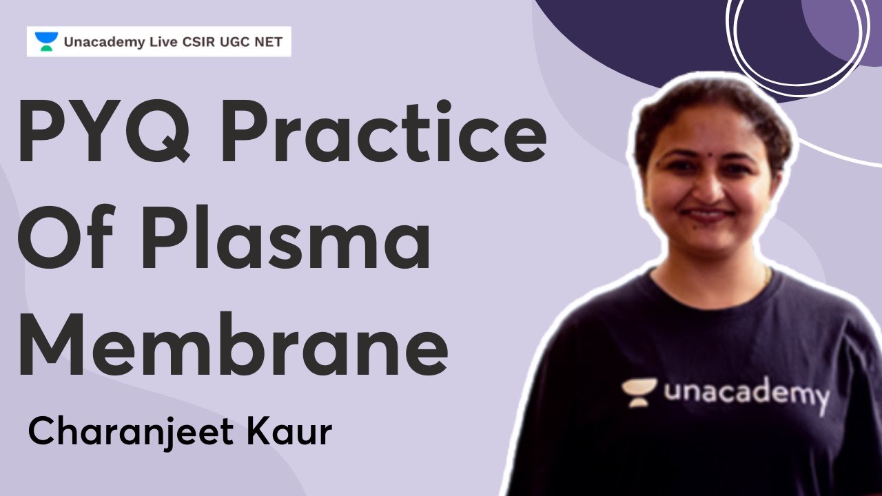 PYQ Practice of Plasma Membrane | CSIR UGC NET | Charanjeet Kaur | Unacademy CSIR UGC NET