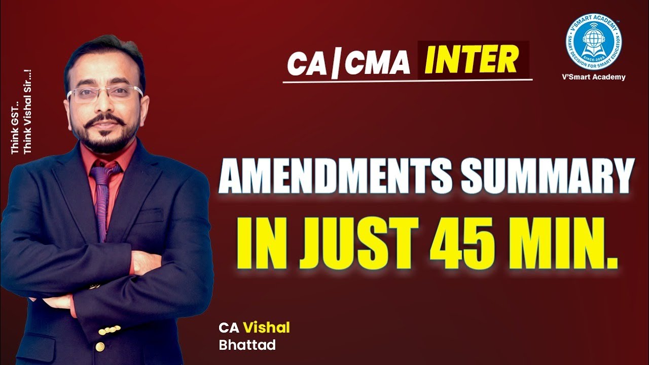 🔥😳 In Just 45 Min. | CA CMA INTER Amendments Summary | GST IDT | CA Vishal Bhattad | Vsmart Academy