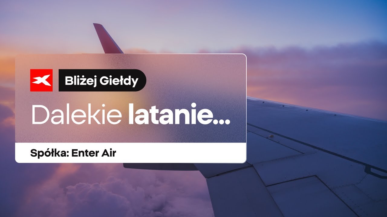 Dalekie latanie... Sp&oacute;łka: Enter Air | Bliżej Giełdy, Przemek Staniszewski