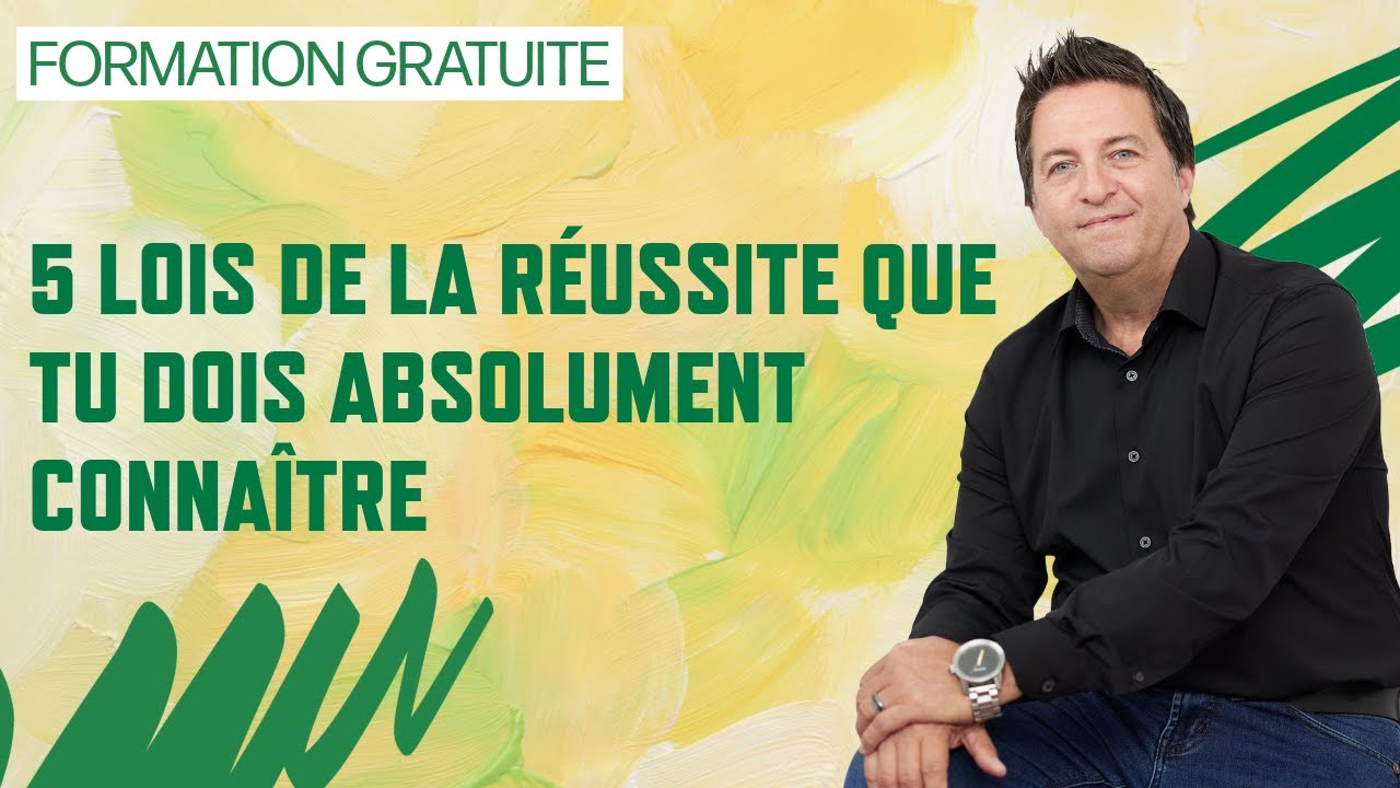 5 LOIS DE LA RÉUSSITE QUE TU DOIS ABSOLUMENT CONNAÎTRE - Formation gratuite