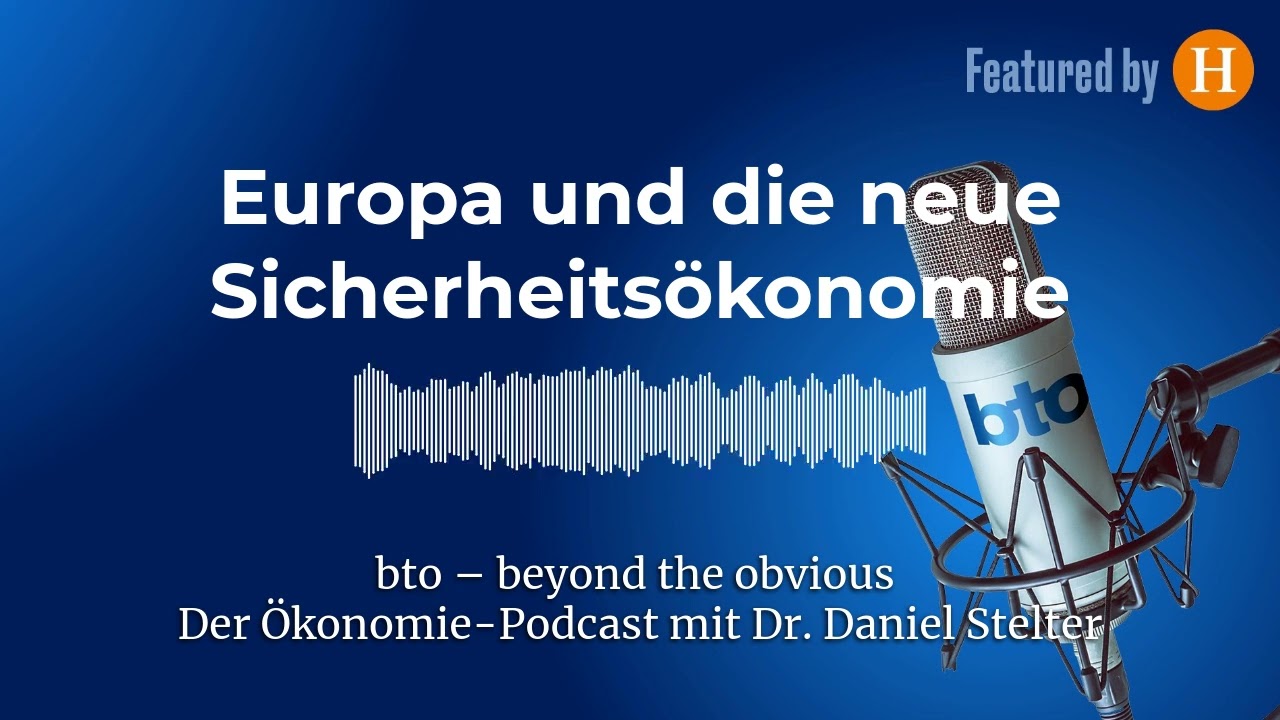 Europa und die neue Sicherheitsökonomie #358 REFRESH | bto – der Ökonomie-Podcast von Dr. Stelter