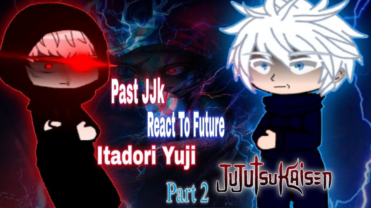 Past Jujutsu Kaisen React To Itadori Yuji Future | Itadori Yuji vs Sukuna | JJK Modulo Part 2 