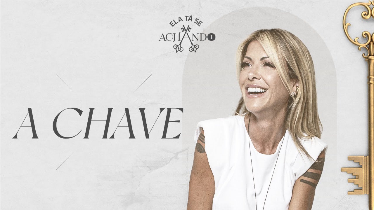 A CHAVE - ELA TA SE ACHANDO | Alexandra Abrantes