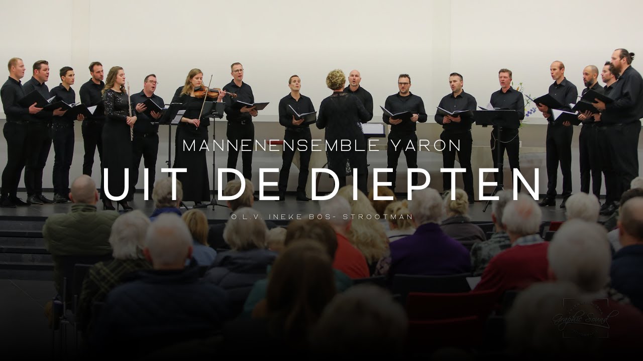 Mannenensemble Yaron: Uit de diepten (psalm 130) bew. Henk van der Maten