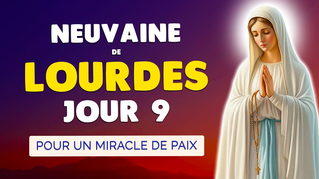 🙏 NEUVAINE à Notre-Dame de LOURDES 9 🙏 Prière pour un Miracle de Paix