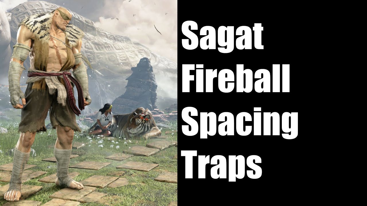 Sagat - Fireball Spacing Traps - Street Fighter 6