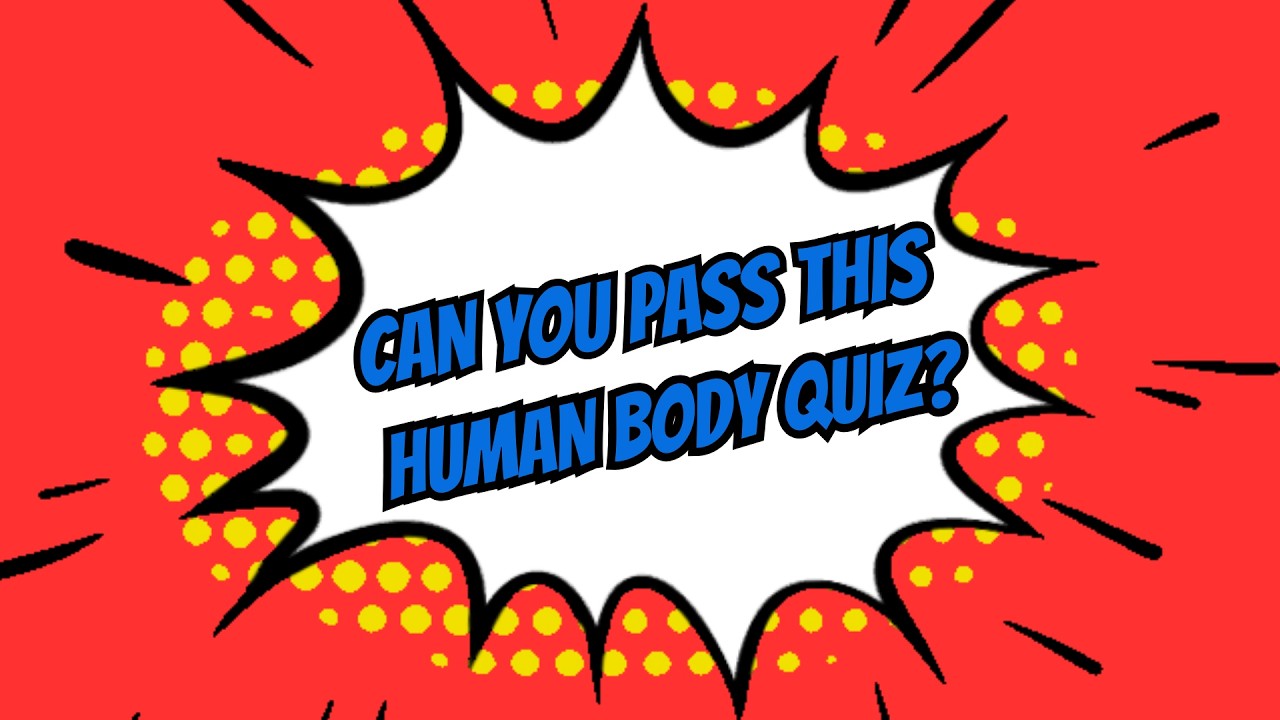 Can You Pass This Human Body Quiz?