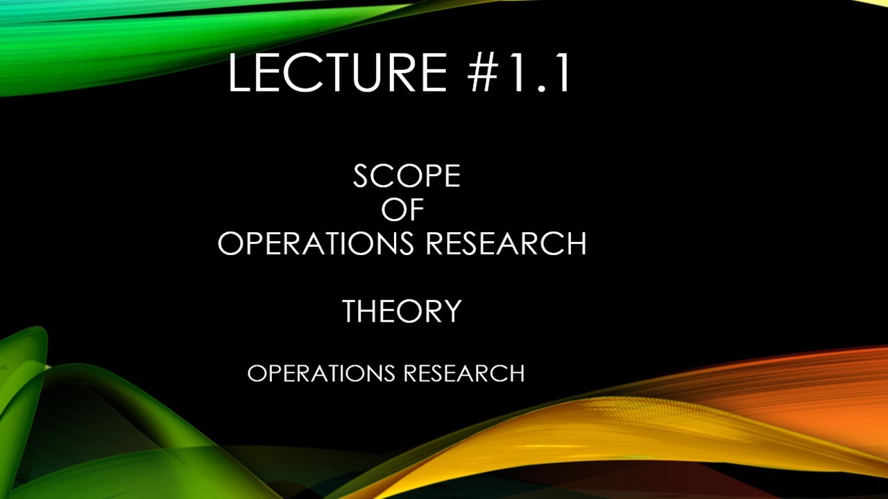 Introduction to Operations Research | Scope of OR | Operations Research | Theory | L1.1