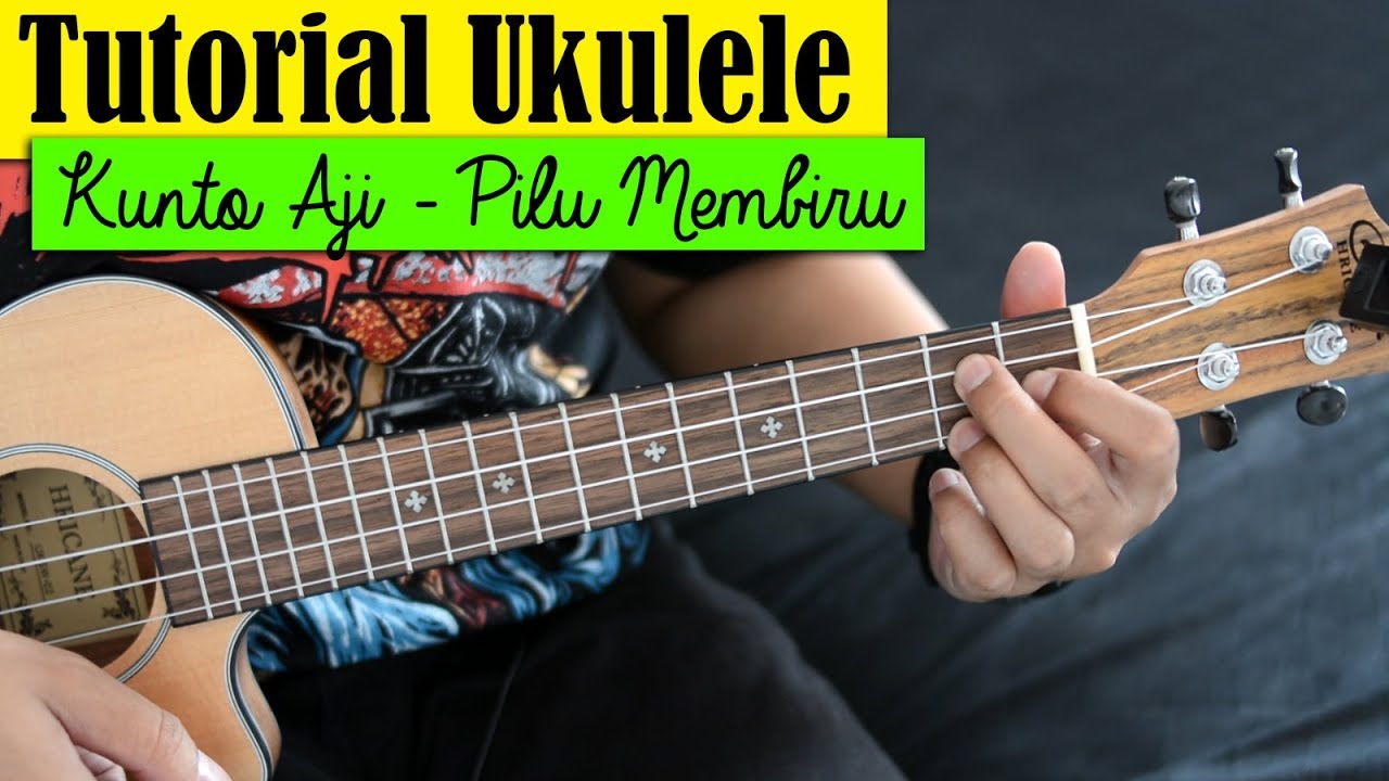 Tutorial Ukulele - PILU MEMBIRU - Kunto Aji