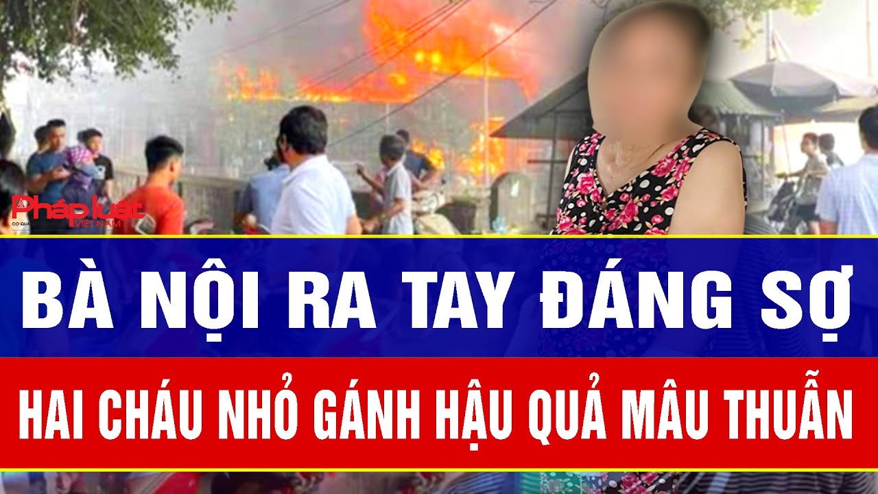 Điểm nóng sáng 9/2: Bà nội ra tay đáng sợ, hai cháu nhỏ gánh hậu quả mâu thuẫn mẹ chồng - nàng dâu