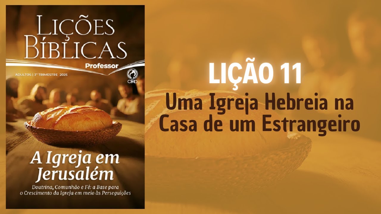 Escola Bíblica Dominical / Lição 11 - Uma Igreja Hebreia na Casa de um Estrangeiro