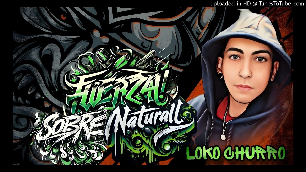 LOKO CHURRO - FUERZA SOBRENATURAL