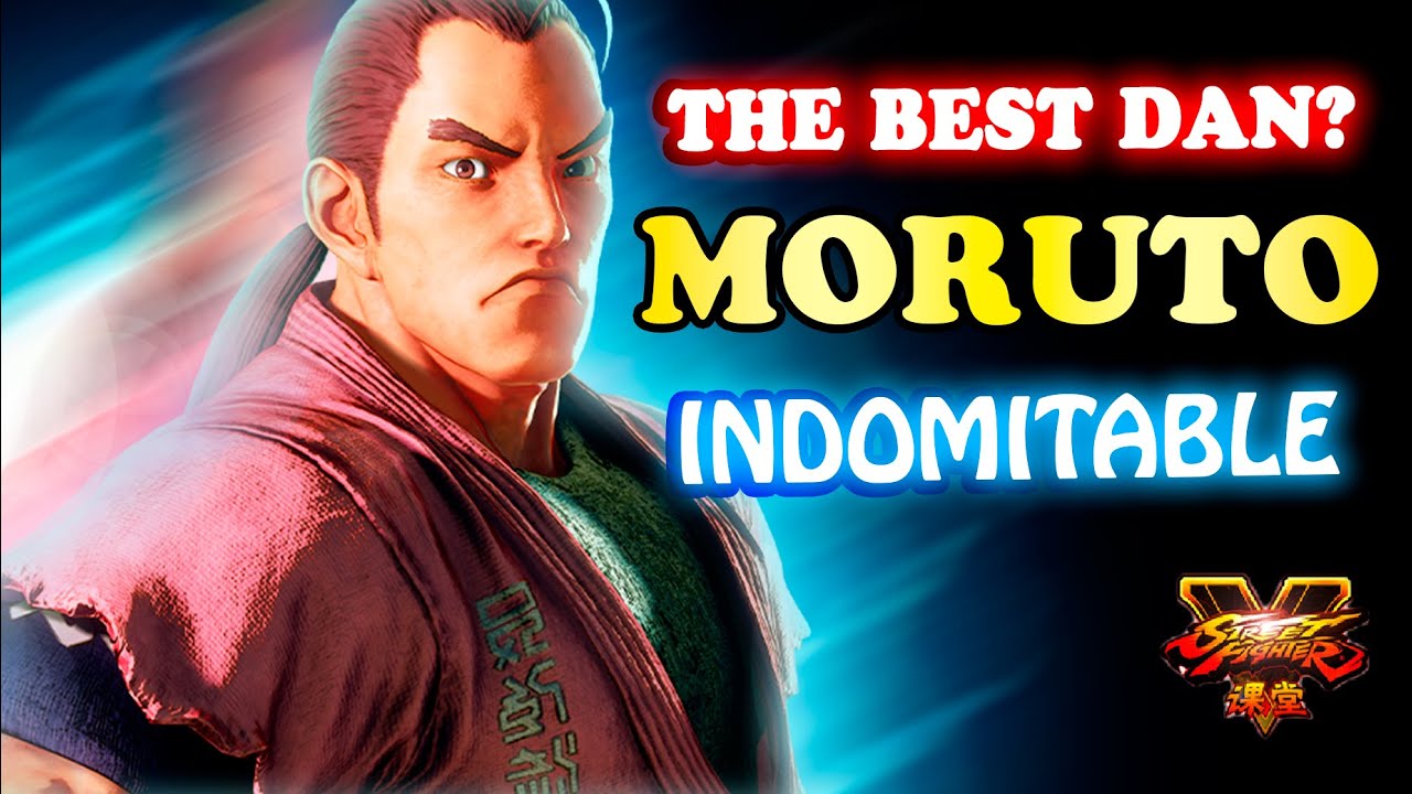 Moruto (Dan)  Indomitable ➤ *Street Fighter V Champion Edition*   SFV CE