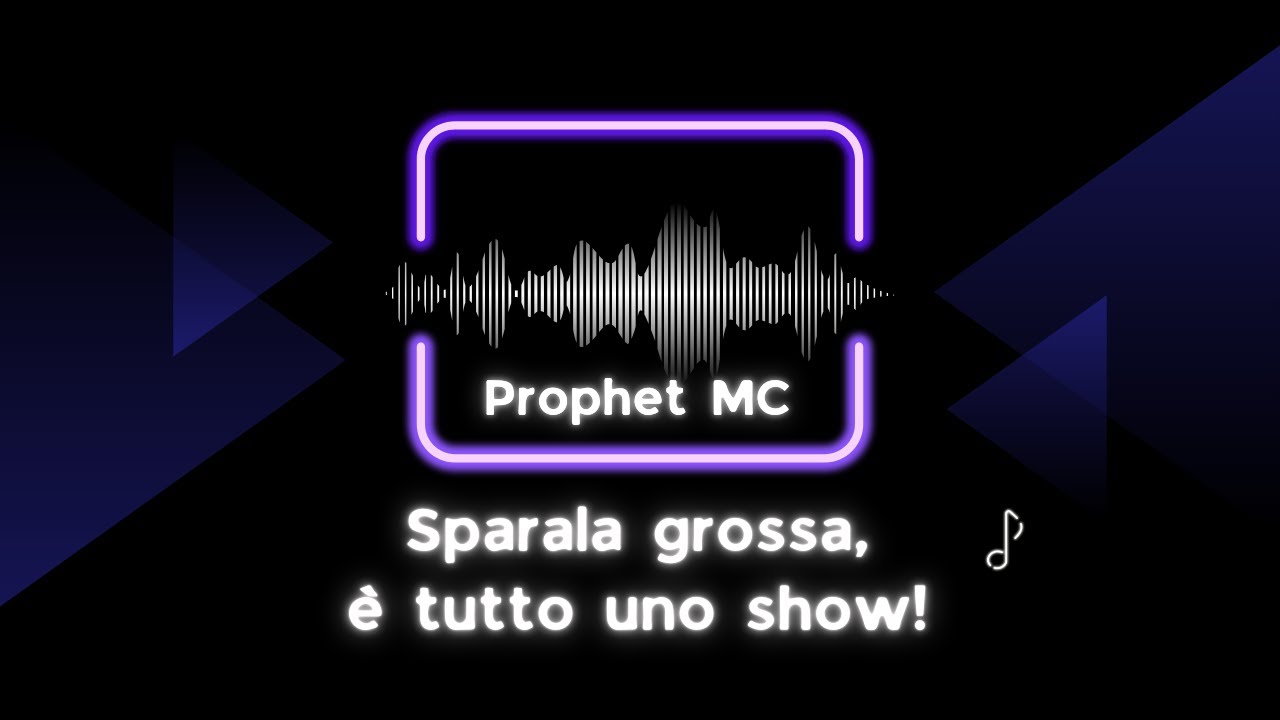 Prophet MC - Sparala grossa, è tutto uno show!