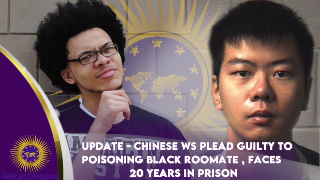Update-Chinese WS Plead Guilty To Poisoning Black Roommate, Faces 20 Years In Prison