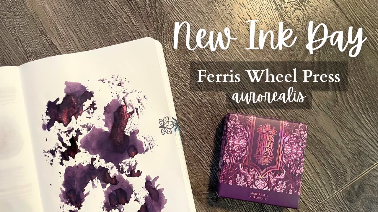 NEW FOUNTAIN PEN INK HAUL // Ferris Wheel Press Aurorealis