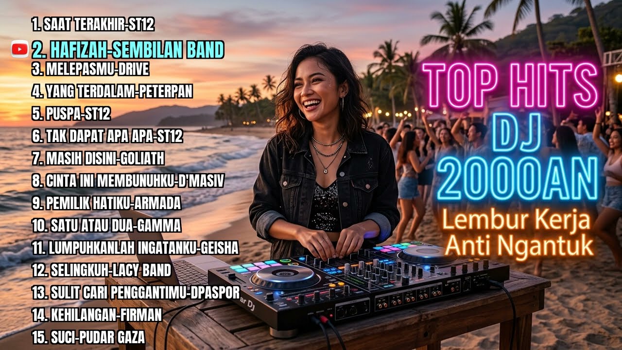 TOP HITS DJ 2000AN - Lembur Kerja Anti Ngantuk (Saat Terakhir, Hafizah)