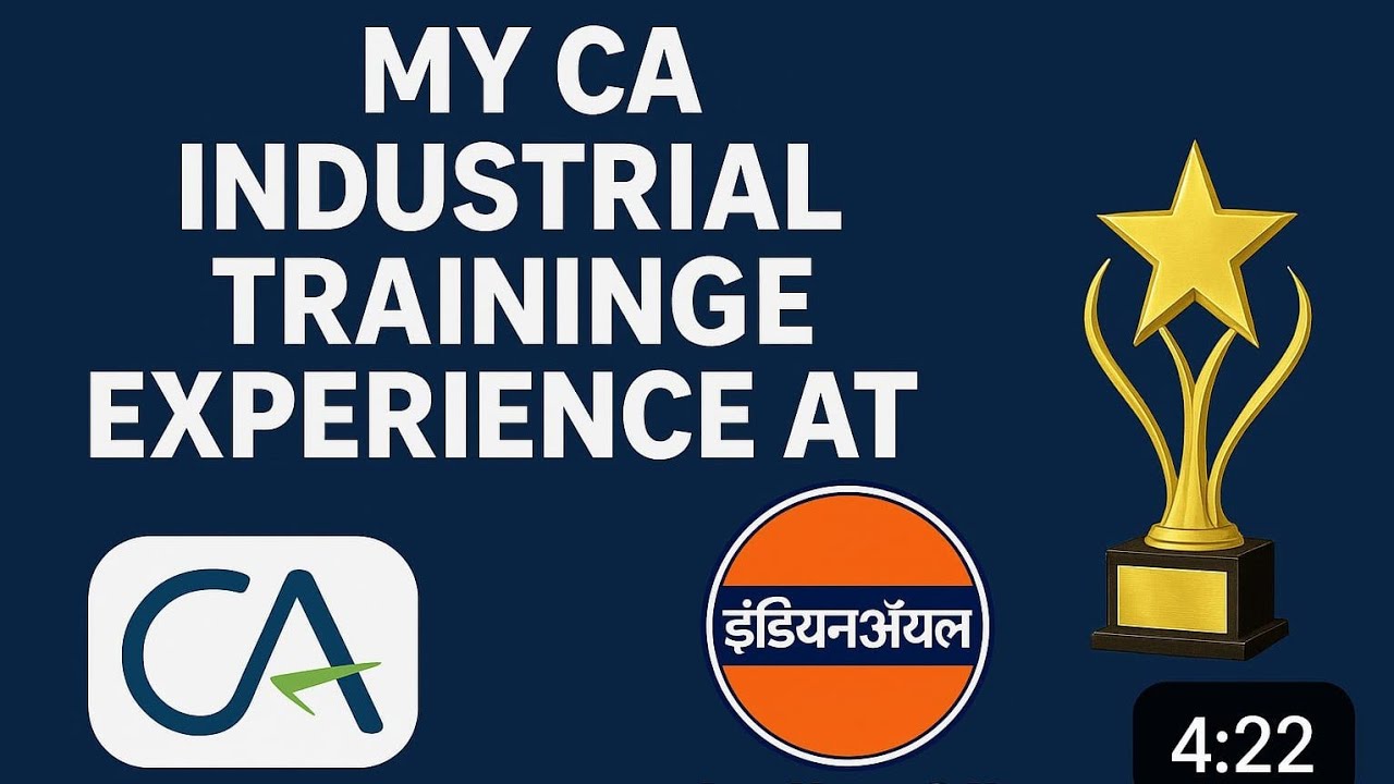INDUSTRIAL TRAINING EXPERIENCE IN INDIAN OIL CORPORATION|PROS AND CONS OF CA INDUSTRIAL TRAINING|