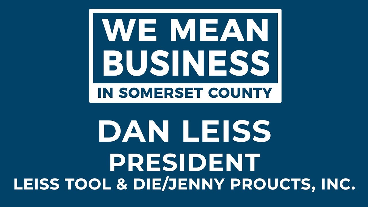 We Mean Business in Somerset County - Leiss Tool & Die/Jenny Products, Inc.