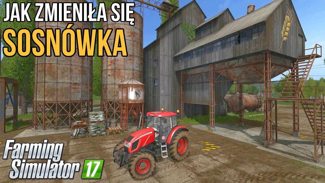 Farming Simulator 17 - Jak zmieniła się SOSN&Oacute;WKA