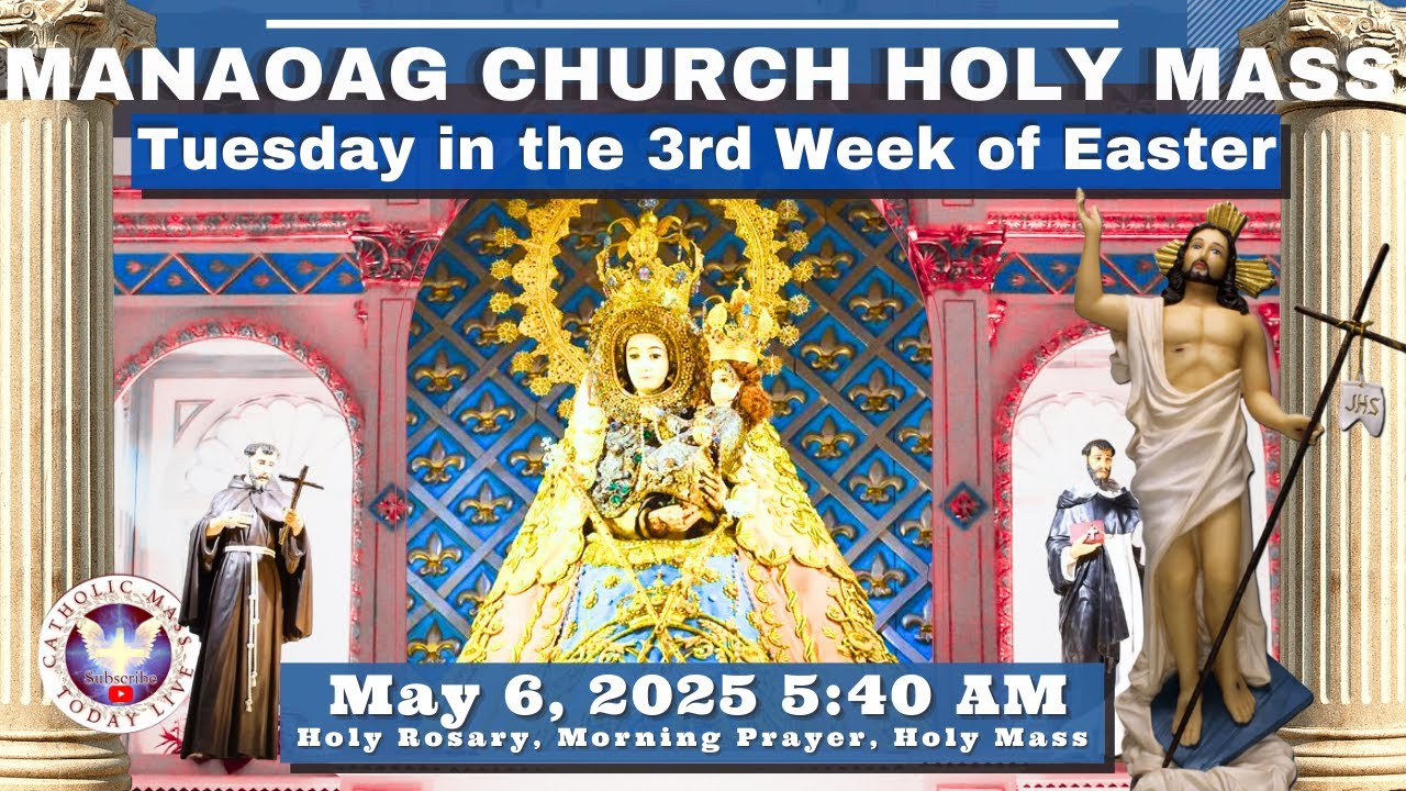CATHOLIC MASS  OUR LADY OF MANAOAG CHURCH LIVE MASS TODAY May 6, 2025  5:40a.m. Holy Rosary