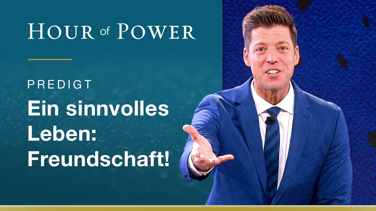 Ein sinnvolles Leben: Freundschaft! - Predigt von Bobby Schuller