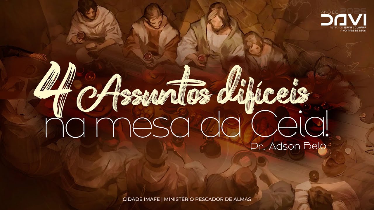4 assuntos difíceis na mesa da ceia! | Culto de Ceia com Pr. Adson Belo | Cidade IMAFE