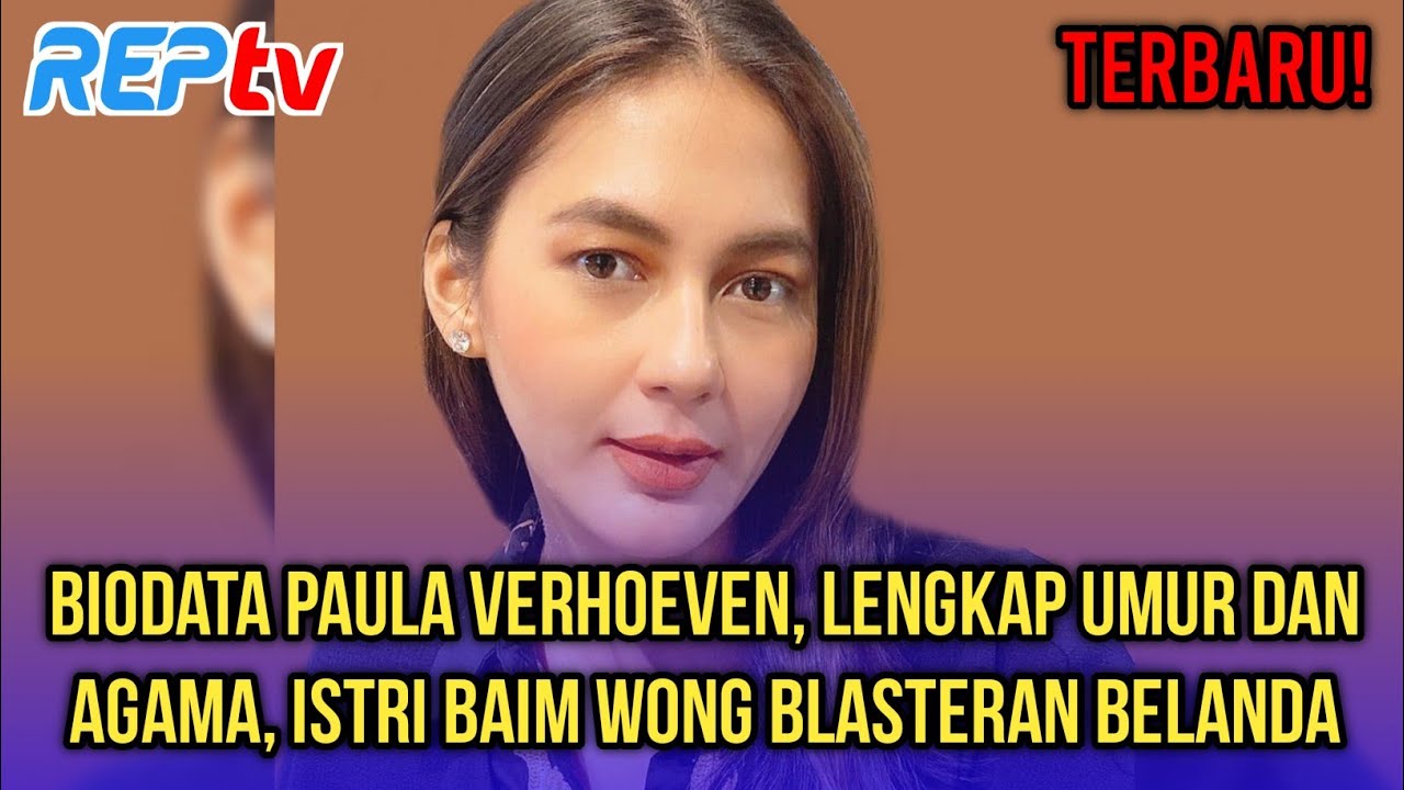 TERBARU! BIODATA PAULA VERHOEVEN, LENGKAP UMUR & AGAMA, ISTRI BAIM WONG BLASTERAN BELANDA