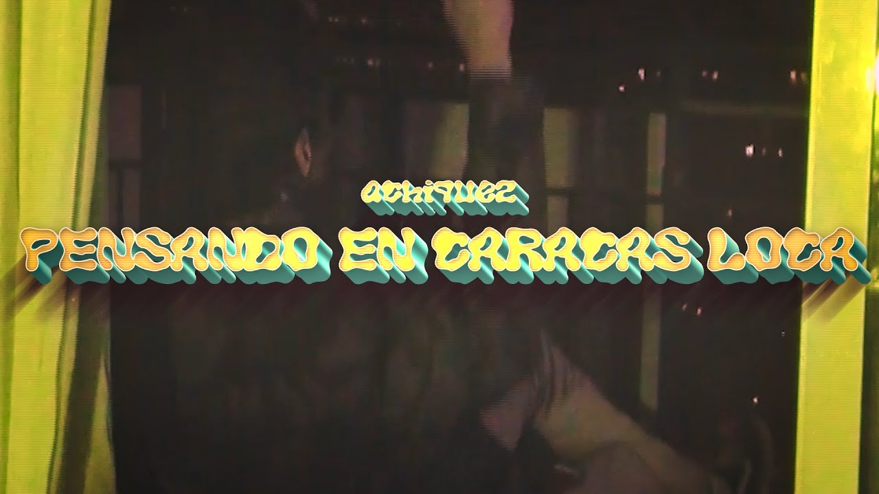 ACHIQUEZ - Pensando en Caracas Loca (Visualizer) | CHANGEO